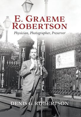 E. Graeme Robertson: Physician, Photographer, Preserver