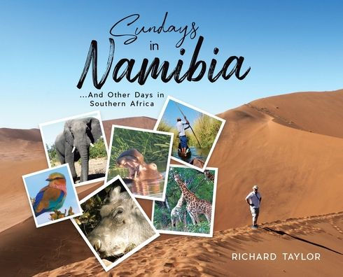 Sundays In Namibia: ...And Other Days In Southern Africa