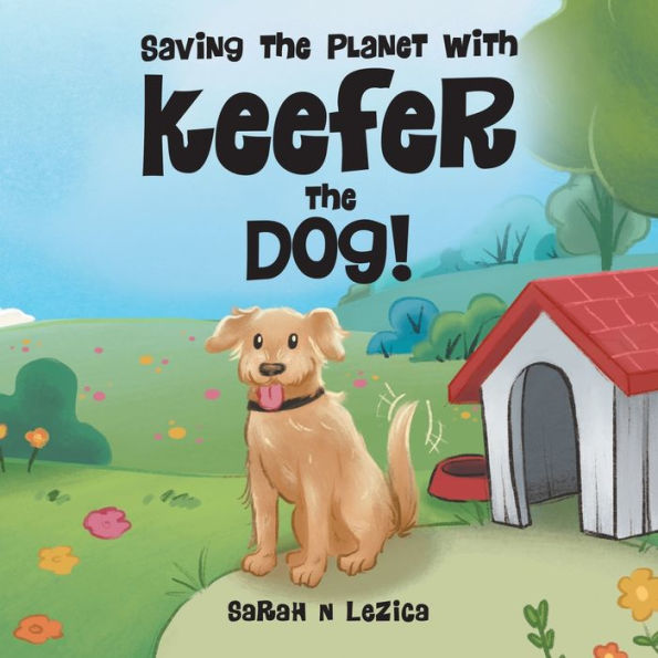 Saving The Planet With Keefer The Dog!