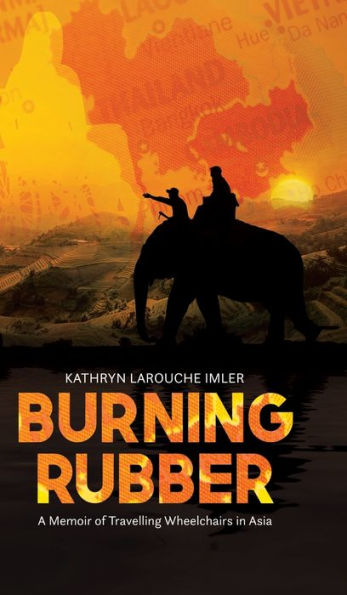 Burning Rubber: A Memoir Of Travelling Wheelchairs In Asia