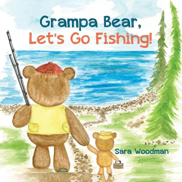 Grampa Bear, Let'S Go Fishing!