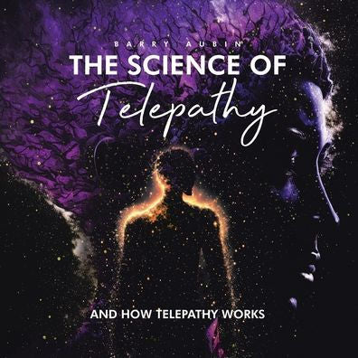 The Science Of Telepathy: And How Telepathy Works