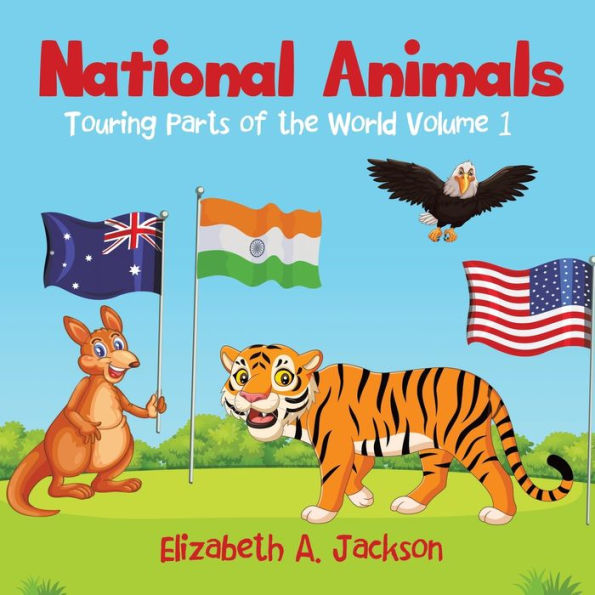 National Animals: Touring Parts Of The World Volume 1