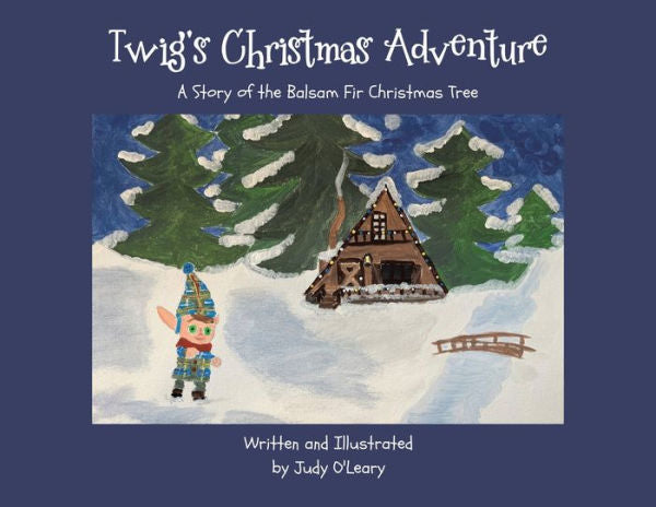 Twig'S Christmas Adventure: A Story Of The Balsam Fir Christmas Tree