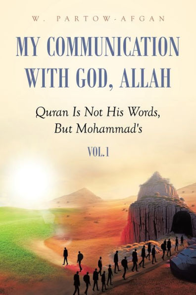 My Communication With God, Allah: Quran Is Not His Words, But Mohammad's - 9780228894896