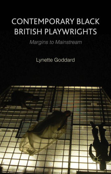 Contemporary Black British Playwrights: Margins To Mainstream