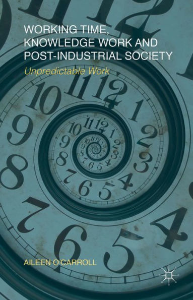 Working Time, Knowledge Work And Post-Industrial Society: Unpredictable Work