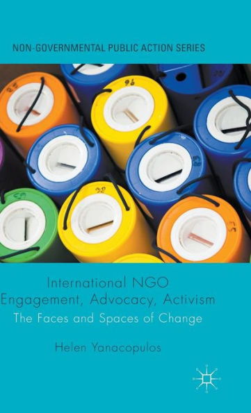 International Ngo Engagement, Advocacy, Activism: The Faces And Spaces Of Change (Non-Governmental Public Action)