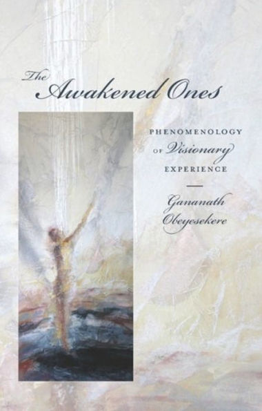 The Awakened Ones: Phenomenology Of Visionary Experience