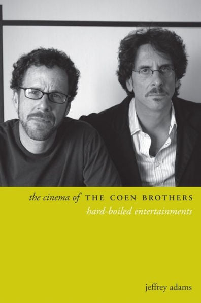 The Cinema Of The Coen Brothers: Hard-Boiled Entertainments (Directors' Cuts) - 9780231174602