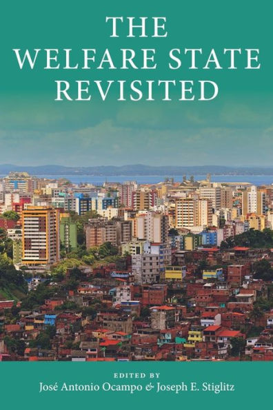 The Welfare State Revisited (Initiative For Policy Dialogue At Columbia: Challenges In Development And Globalization)