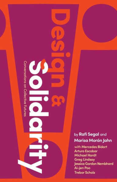 Design And Solidarity: Conversations On Collective Futures
