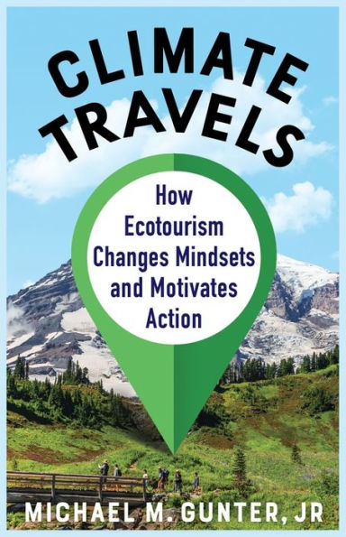 Climate Travels: How Ecotourism Changes Mindsets And Motivates Action