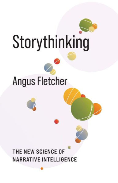 Storythinking: The New Science Of Narrative Intelligence (No Limits)
