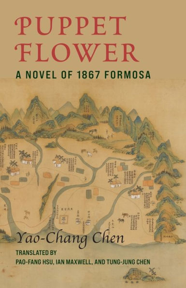 Puppet Flower: A Novel Of 1867 Formosa (Modern Chinese Literature From Taiwan)