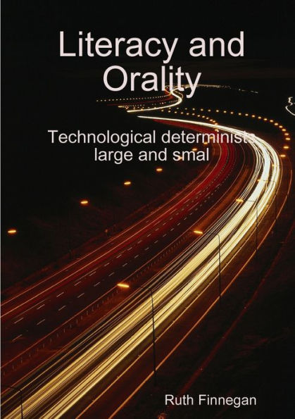 Literacy And Orality Technological Determinists Large And Small