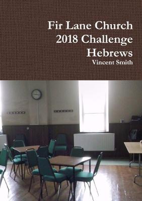 Fir Lane Church 2018 Challenge: Hebrews