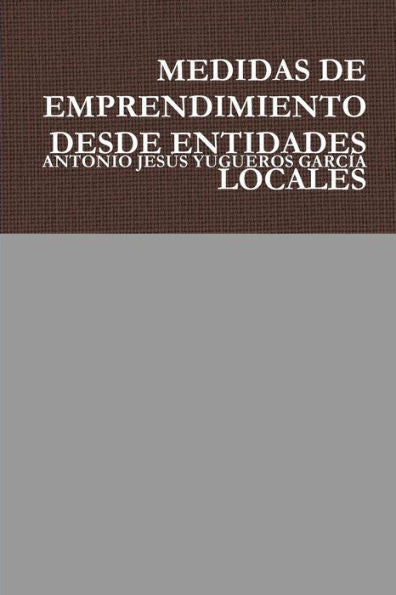 Medidas De Emprendimiento Desde Entidades Locales (Spanish Edition)