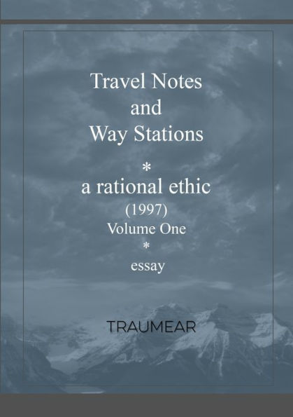 Travel Notes And Way Stations - A Rational Ethic, Vol I