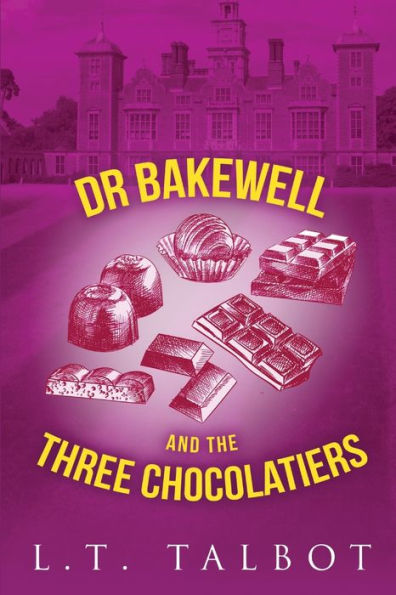 Dr Bakewell And The Three Chocolatiers