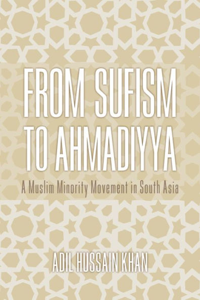 From Sufism To Ahmadiyya: A Muslim Minority Movement In South Asia