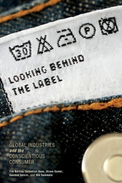 Looking Behind The Label: Global Industries And The Conscientious Consumer (Framing The Global) - 9780253016560