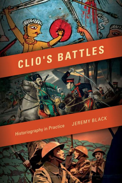 Clio's Battles: Historiography In Practice - 9780253016751