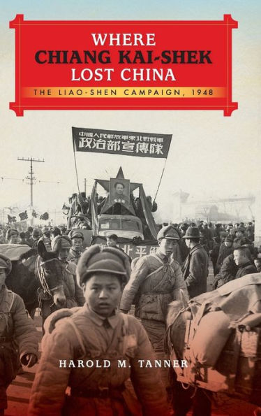 Where Chiang Kai-Shek Lost China: The Liao-Shen Campaign, 1948 (Twentieth-Century Battles)