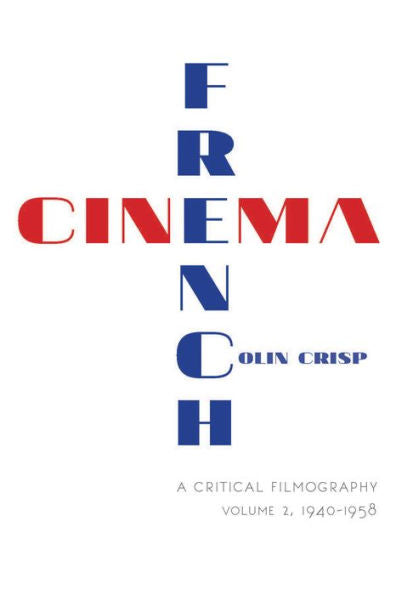 French Cinema?A Critical Filmography: Volume 2, 1940–1958