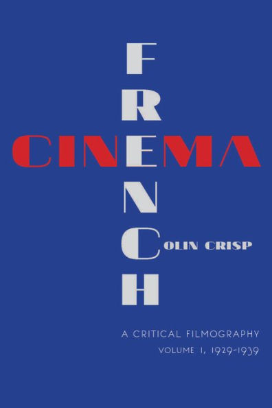 French Cinema?A Critical Filmography: Volume 1, 1929–1939