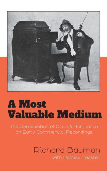 A Most Valuable Medium: The Remediation Of Oral Performance On Early Commercial Recordings