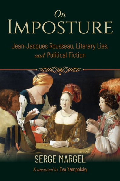 On Imposture: Jean-Jacques Rousseau, Literary Lies, And Political Fiction (Studies In Continental Thought)