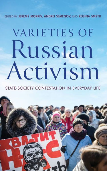 Varieties Of Russian Activism: State-Society Contestation In Everyday Life