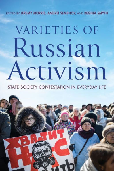 Varieties Of Russian Activism: State-Society Contestation In Everyday Life
