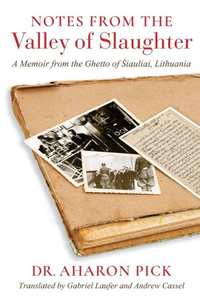 Notes From The Valley Of Slaughter: A Memoir From The Ghetto Of Šiauliai, Lithuania (Studies In Antisemitism)