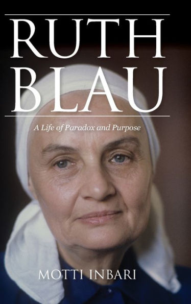 Ruth Blau: A Life Of Paradox And Purpose (Perspectives On Israel Studies)