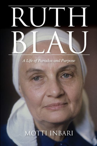 Ruth Blau: A Life Of Paradox And Purpose (Perspectives On Israel Studies)