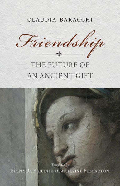 Friendship: The Future Of An Ancient Gift (Studies In Continental Thought)