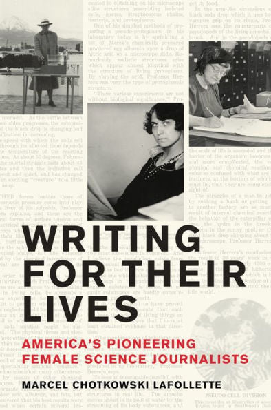 Writing For Their Lives: America’S Pioneering Female Science Journalists