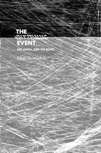 The Rhythmic Event: Art, Media, And The Sonic (Technologies Of Lived Abstraction)