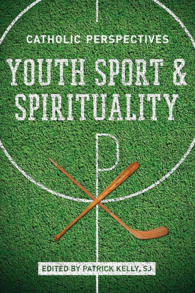 Youth Sport And Spirituality: Catholic Perspectives