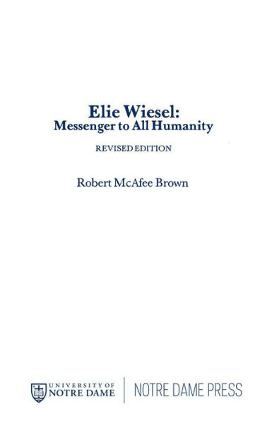 Elie Wiesel: Messenger To All Humanity, Revised Edition