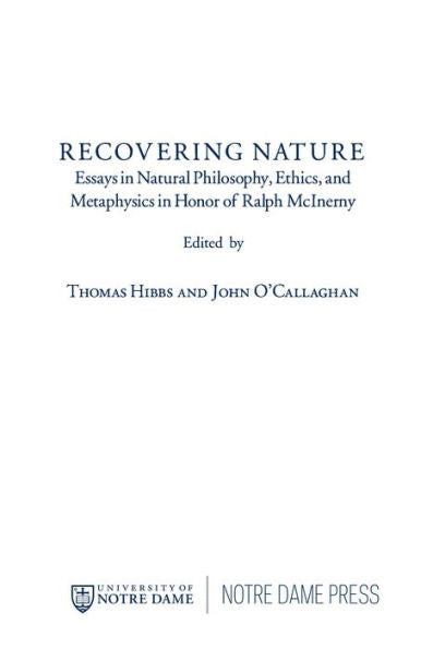Recovering Nature: Essays In Natural Philosophy, Ethics, And Metaphysics In Honor Of Ralph Mcinerny