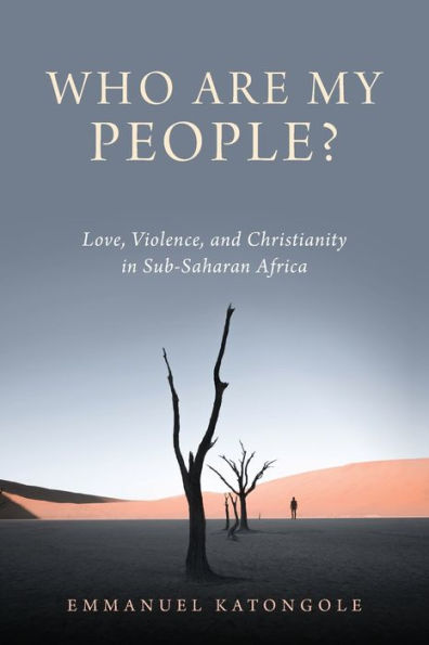 Who Are My People?: Love, Violence, And Christianity In Sub-Saharan Africa (Contending Modernities)
