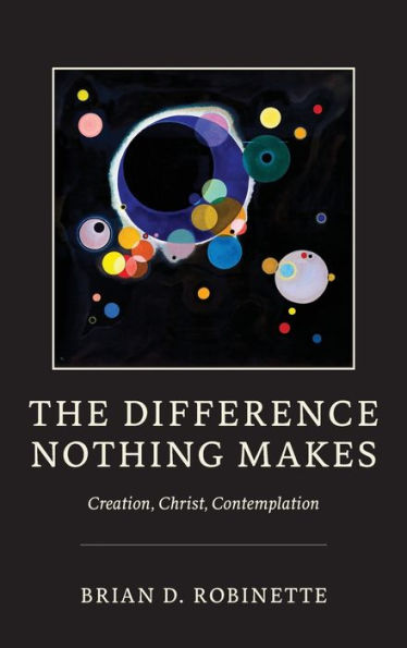 The Difference Nothing Makes: Creation, Christ, Contemplation