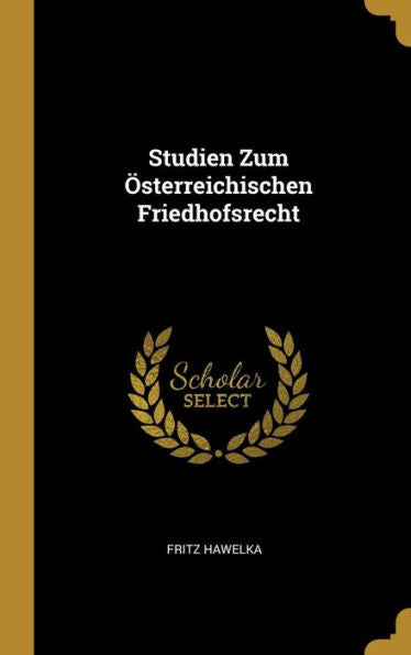 Studien Zum Österreichischen Friedhofsrecht (German Edition)