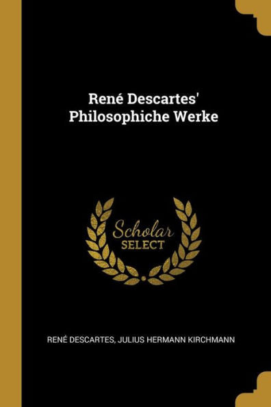 René Descartes' Philosophiche Werke (German Edition)