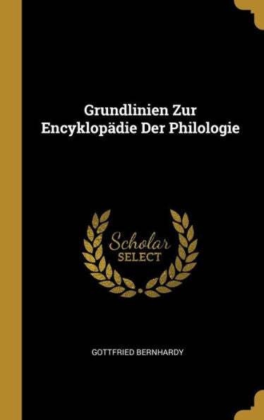 Grundlinien Zur Encyklopädie Der Philologie (German Edition)