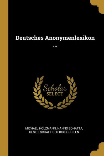 Deutsches Anonymenlexikon ... (German Edition)