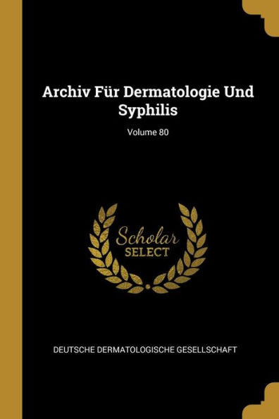 Archiv Für Dermatologie Und Syphilis; Volume 80 (German Edition)